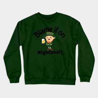 Blame it on night shift Crewneck Sweatshirt